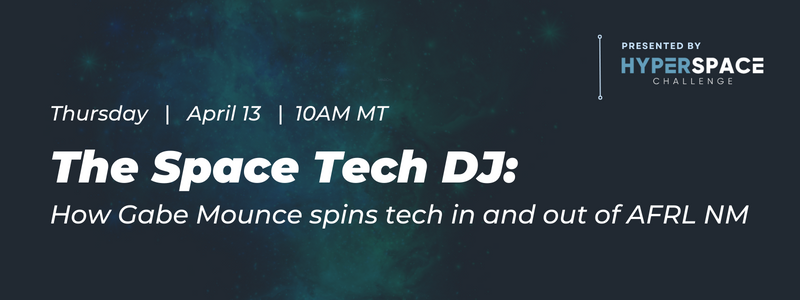 The Space Tech DJ: How Gabe Mounce Spins tech in and out of AFRL NM